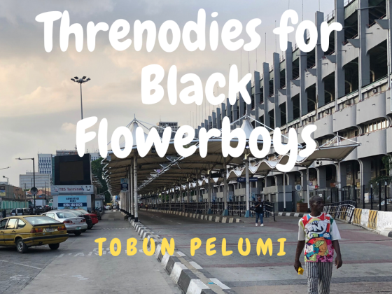 Threnodies for Black Flowerboys