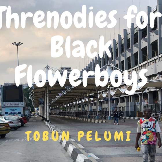 Threnodies for Black Flowerboys