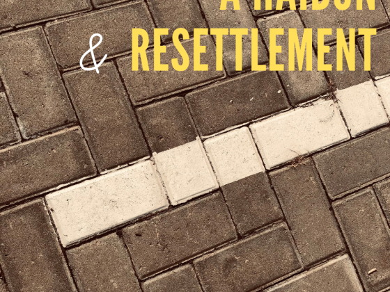 A Haibun, and Resettlement